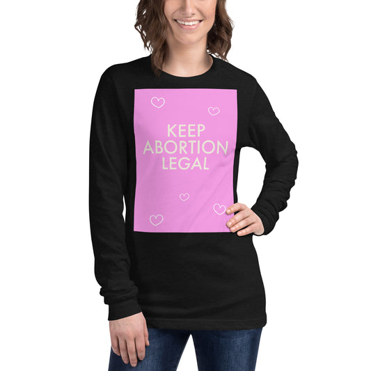 Roe Keep Abortion Legal Unisex Long Sleeve Tee