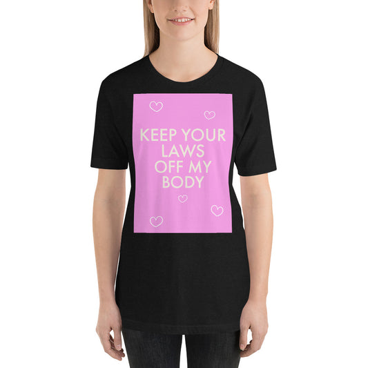 Roe Keep Laws Off Unisex t-shirt